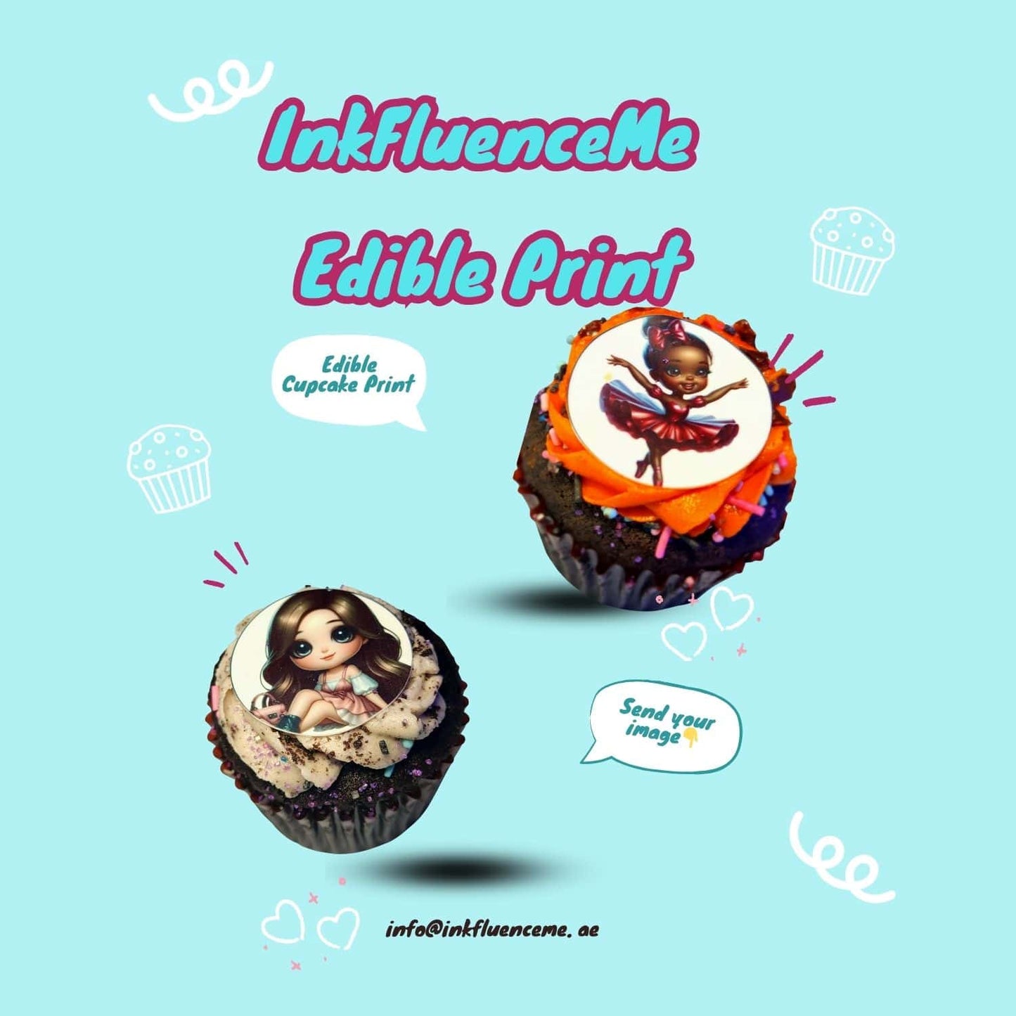 Two custom edible cupcake prints from InkFluenceMe. The image features a cupcake with an edible print of a ballerina and another with an animated character, along with text that reads 'InkFluenceMe Edible Print'. A speech bubble points to the first cupcake saying, 'Edible Cupcake Print,' and a second speech bubble says 'Send your image' with an emoji pointing to the email address info@inkfluenceme.ae.