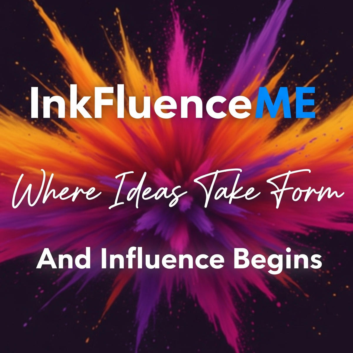 InkFluenceMe banner: Where Ideas Take Form And Influence Begins with colorful ink splash.